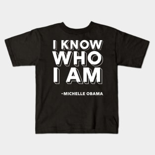 I Know Who I Am, Michelle Obama, Black History, Quote Kids T-Shirt